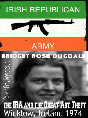 cover image of Bridget Rose Dugdale, the IRA and the Great Art Theft Wicklow, Ireland 1974